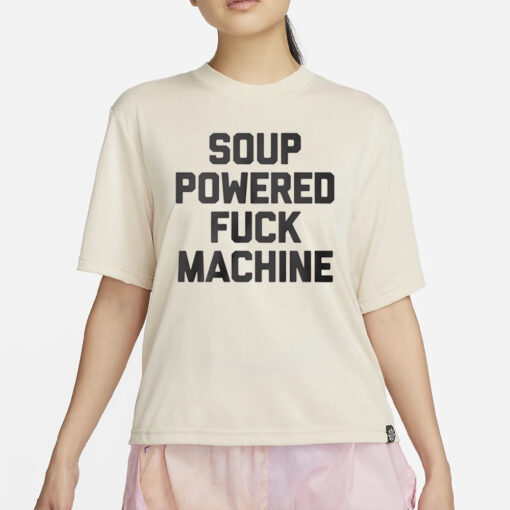 Soup Powered Fuck Machine T-Shirt2