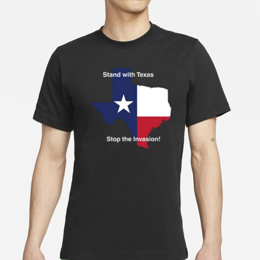 Stand With Texas Stop The Invasion T-Shirt