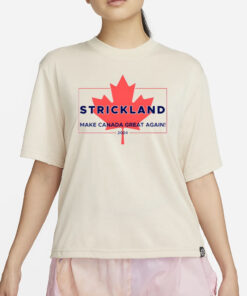 Strickland Make Canada Great Again 2024 T-Shirt4