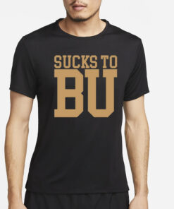 Sucks To Bu T-Shirt2