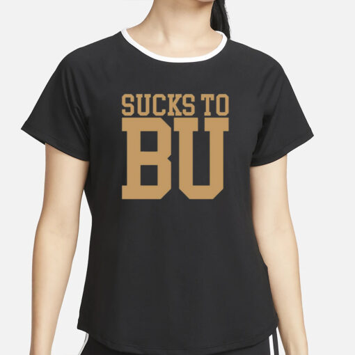 Sucks To Bu T-Shirt4