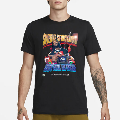 Swerve Strickland Who Will He Face T-Shirt1