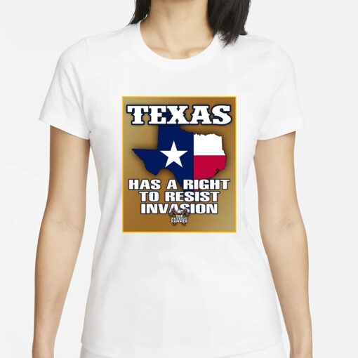 TEXAS HAS A RIGHT TO RESIST INVASION T-SHIRTS