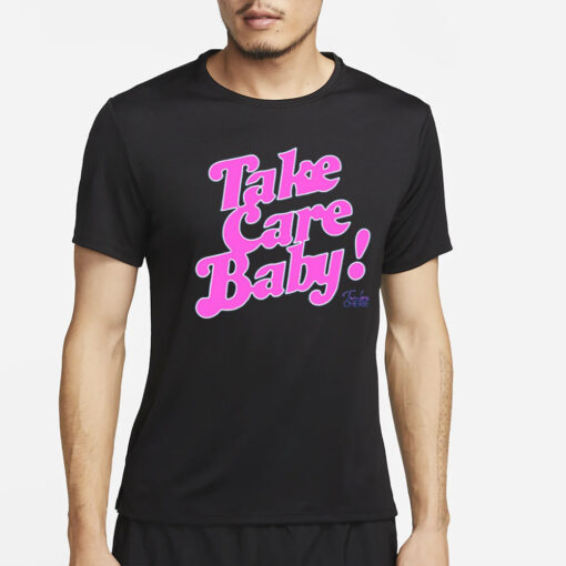 Take Care Baby T-Shirt2