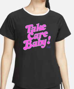 Take Care Baby T-Shirt4