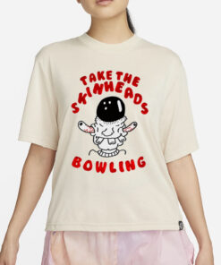 Take The Skinheads Bowling T-Shirt2