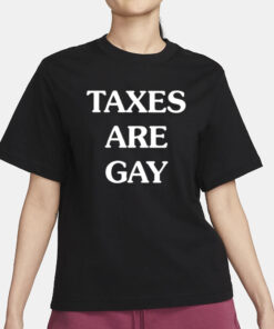 Taxes Are Gay T-Shirt3