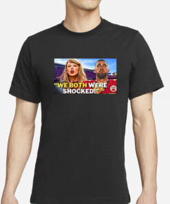 Taylor Travis Kelce We Both Were Shocked T-Shirts