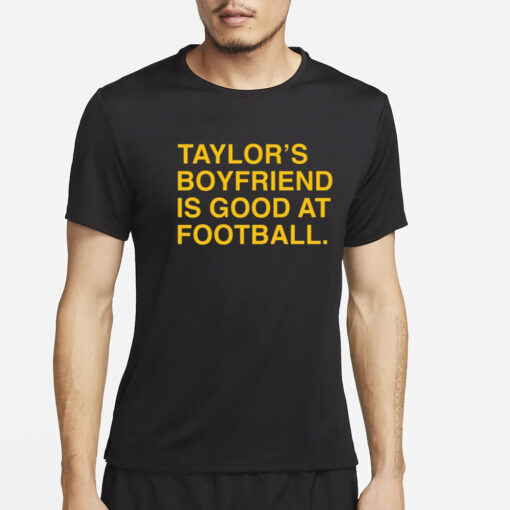 Taylor's Boyfriend Is Good At Football T-Shirt2