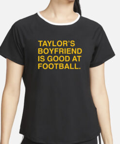 Taylor's Boyfriend Is Good At Football T-Shirt4