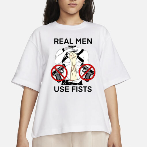 Teenhearts Real Man Use Fists T-Shirt