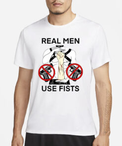 Teenhearts Real Man Use Fists T-Shirts