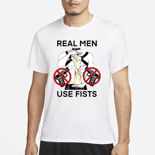 Teenhearts Real Man Use Fists T-Shirts