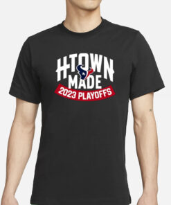 Texans H-Town Made 2023 Playoffs T-Shirt