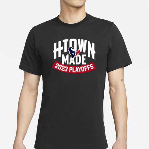 Texans H-Town Made 2023 Playoffs T-Shirt