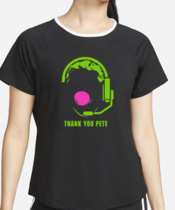 Thank You Pete T-Shirt2