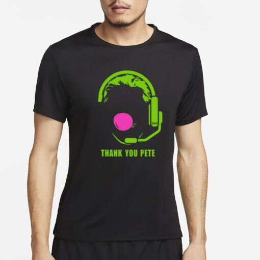 Thank You Pete T-Shirt4