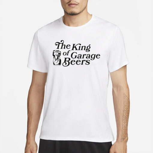 The King Of Garage Beers T-Shirt