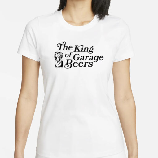 The King Of Garage Beers T-Shirts