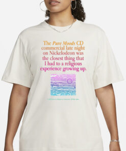 The Pure Moods Cd Commercial Late Night Was A Religious Experience T-Shirt1