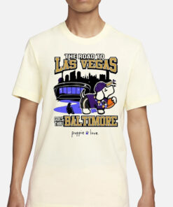 The Road To Las Vegas Goes Thru Baltimore Puppie Love T-Shirt1