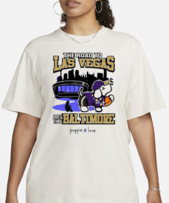 The Road To Las Vegas Goes Thru Baltimore Puppie Love T-Shirt3