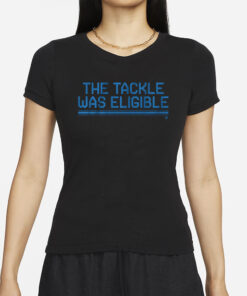 The Tackle Was Eligible T-Shirt