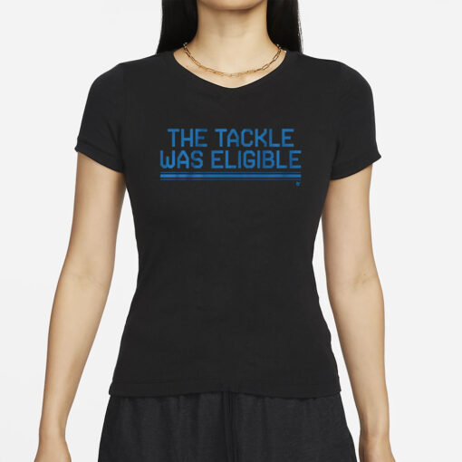 The Tackle Was Eligible T-Shirt