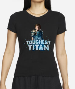 The Toughest Titan T-Shirt