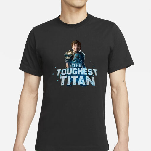 The Toughest Titan T-Shirts