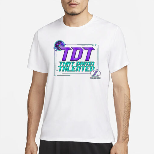 The Zenith TDT That Damn Talented T-Shirts