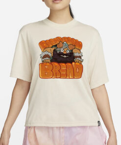 Thefireseal Bread Bread Bread T-Shirt2