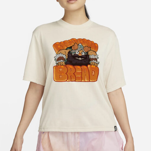 Thefireseal Bread Bread Bread T-Shirt2