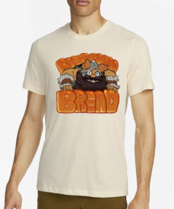 Thefireseal Bread Bread Bread T-Shirt4