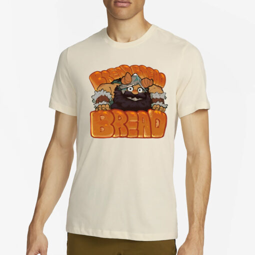 Thefireseal Bread Bread Bread T-Shirt4