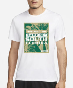 This Ain't The Same Ol' South Florida T-Shirt