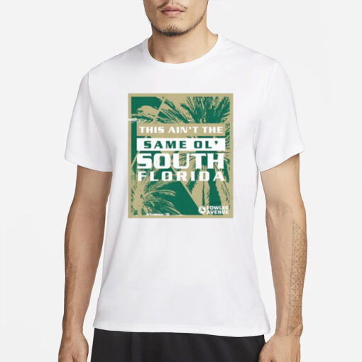 This Ain't The Same Ol' South Florida T-Shirt