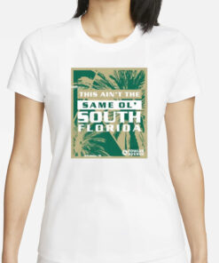 This Ain't The Same Ol' South Florida T-Shirts