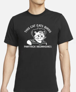 This Cat Eats Birds Pawtrick Meowhomes T-Shirt