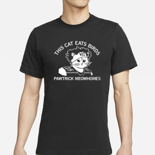 This Cat Eats Birds Pawtrick Meowhomes T-Shirt