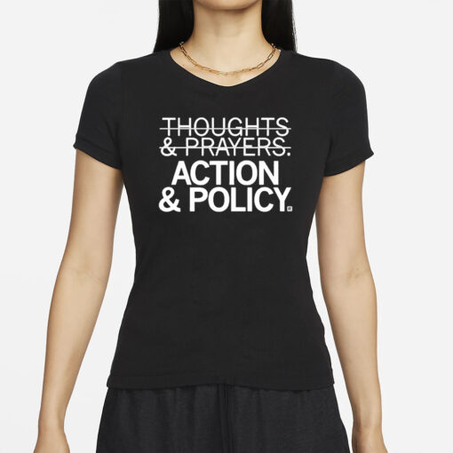 Thoughts And Prayers Action And Policy T-Shirts