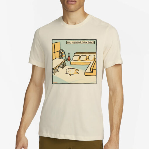 Titsay You Deserve Slow Days T-Shirt2