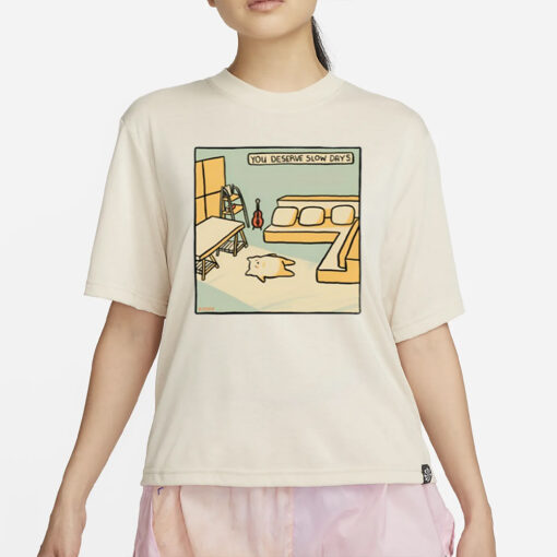 Titsay You Deserve Slow Days T-Shirt4