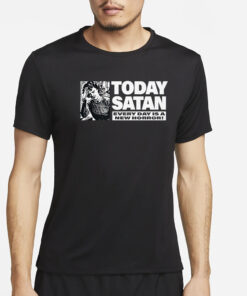 Today Satan Every Day Is A New Horror T-Shirt2