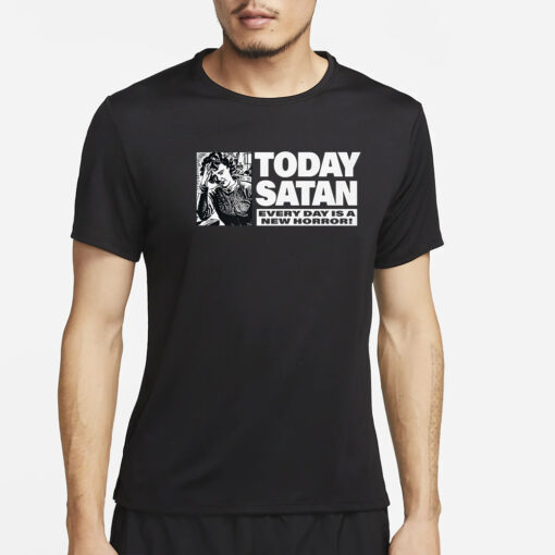 Today Satan Every Day Is A New Horror T-Shirt2