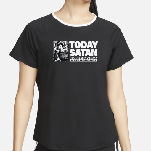 Today Satan Every Day Is A New Horror T-Shirt4