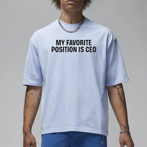 Tommie Lee My Favorite Position Is Ceo T-Shirt3