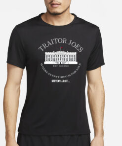 Traitor Joe’s Est 1 20 2021 Where Everything Is For Sale Steve Will Do It T-Shirt4