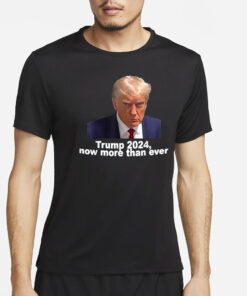 Trump 2024 Now More than Ever Shirt2