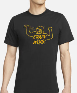 Ty Hill Crazy Work T-Shirt